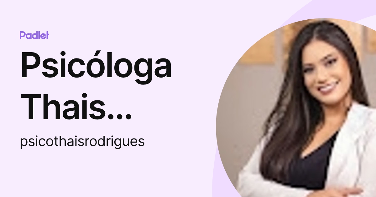 Psicóloga Thais Rodrigues (psicothaisrodrigues) profile | Padlet