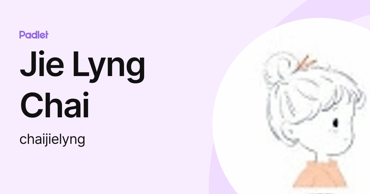 Jie Lyng Chai (chaijielyng) profile | Padlet