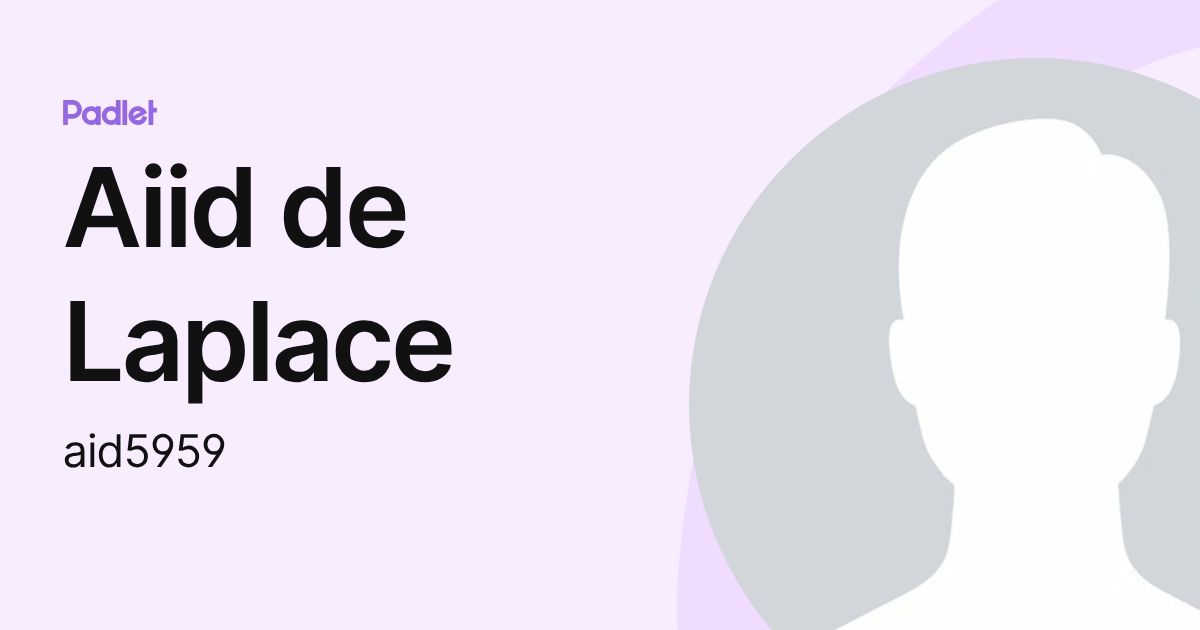 Aiid de Laplace (aid5959) profile | Padlet
