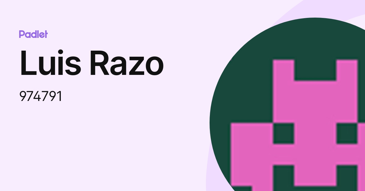 Luis Razo (974791) profile | Padlet