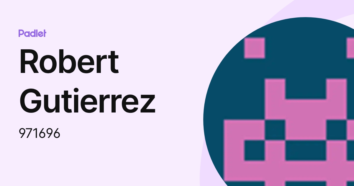 Robert Gutierrez (971696) profile | Padlet