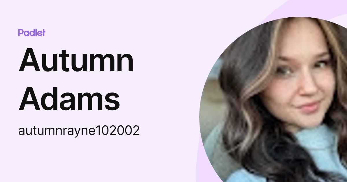 Autumn Adams (autumnrayne102002) profile | Padlet