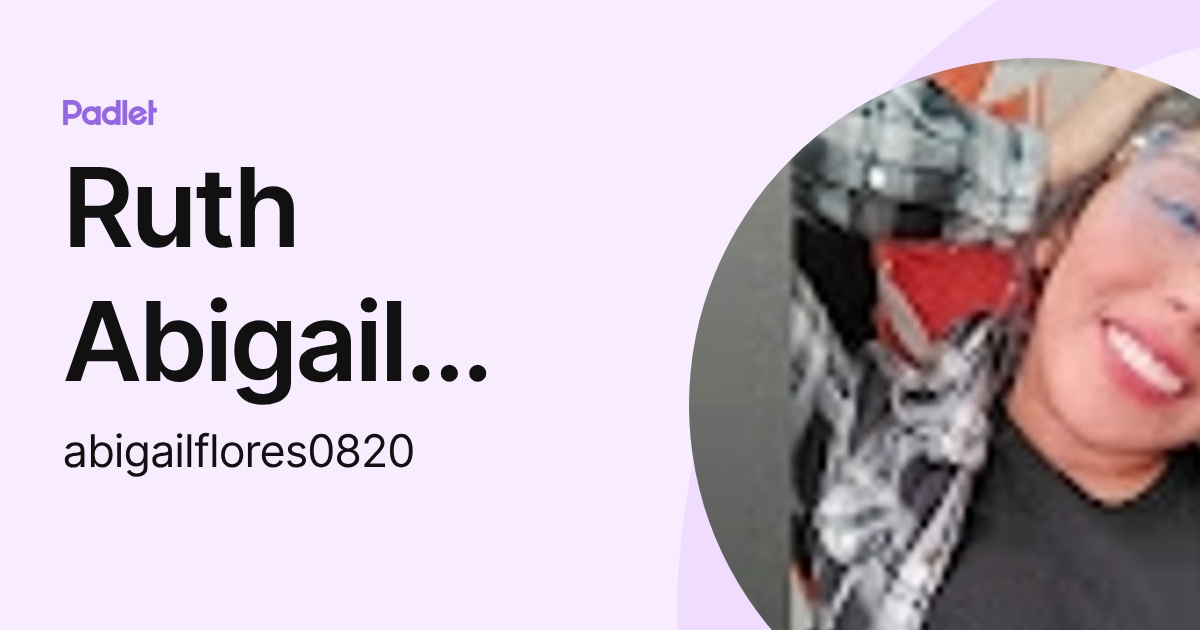Ruth Abigail Camargo Flores (abigailflores0820) profile | Padlet