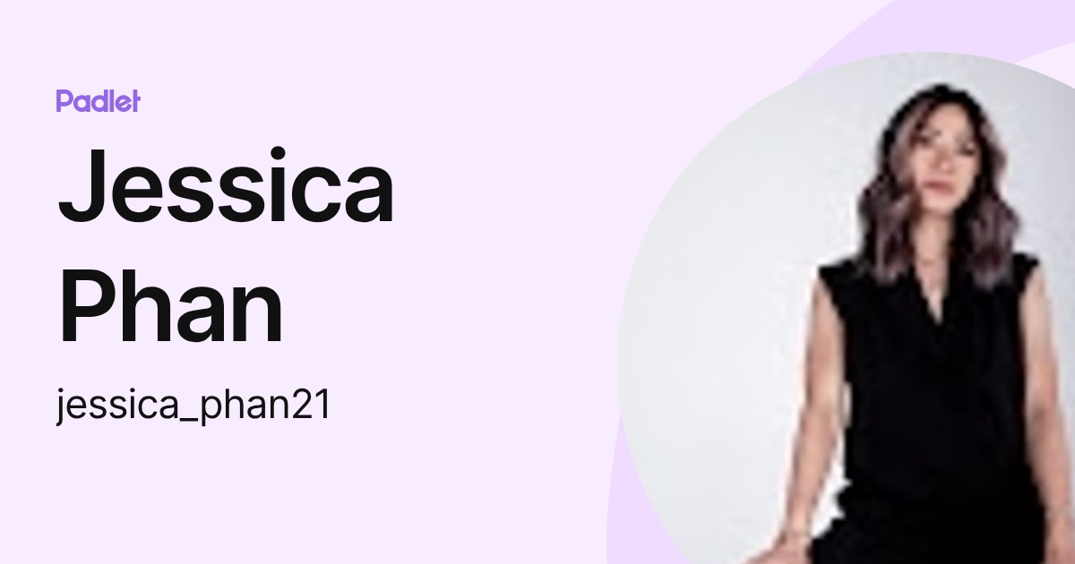 Jessica Phan (jessica_phan21) profile | Padlet