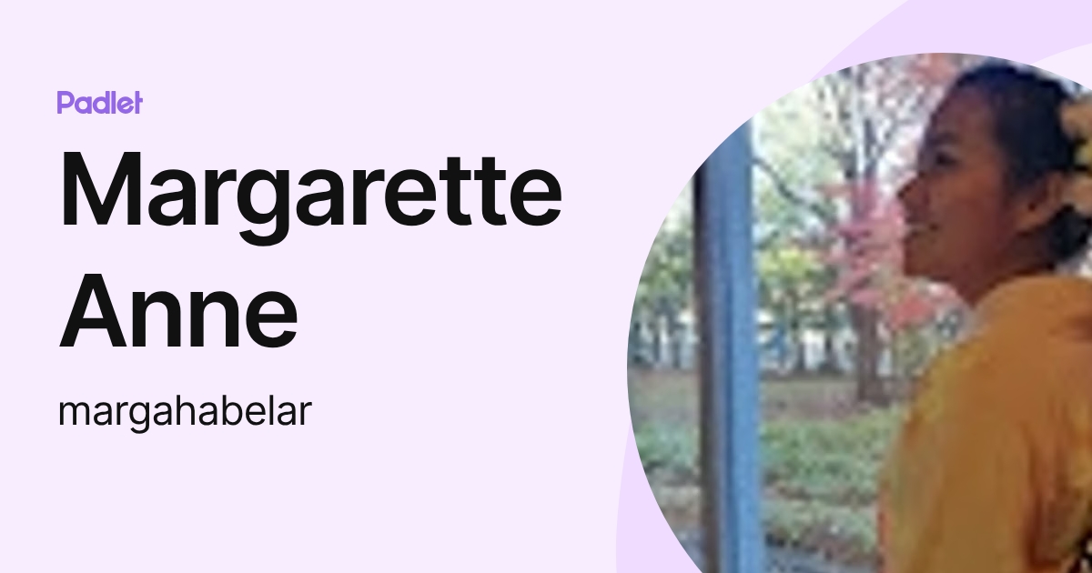 Margarette Anne (margahabelar) profile | Padlet