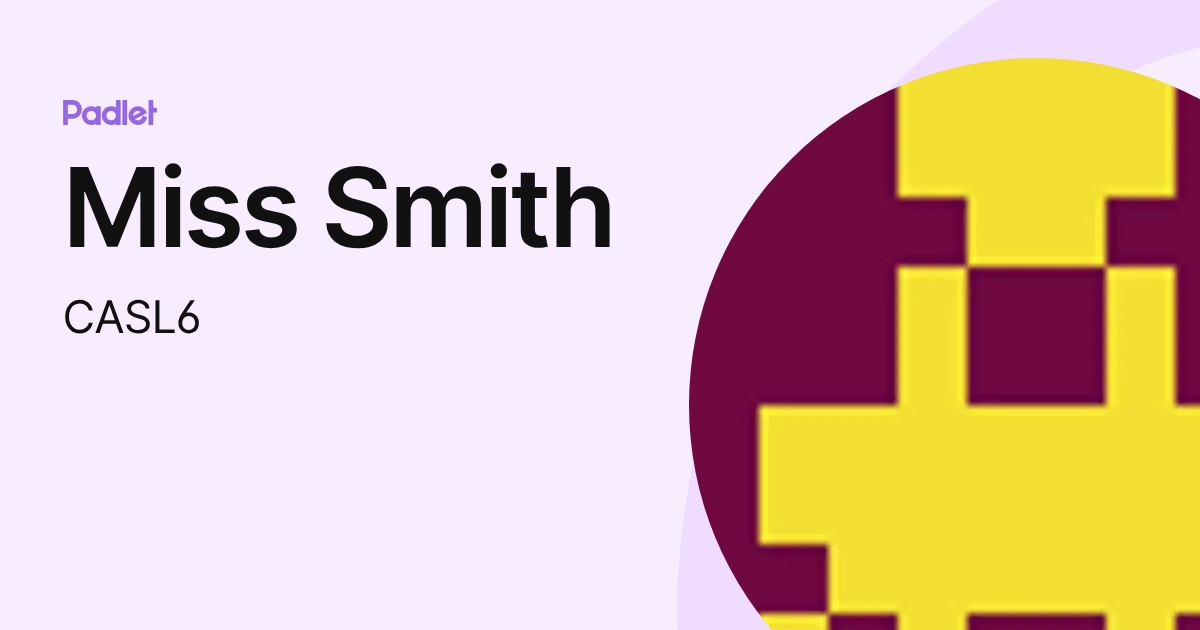 Miss Smith (CASL6) profile | Padlet