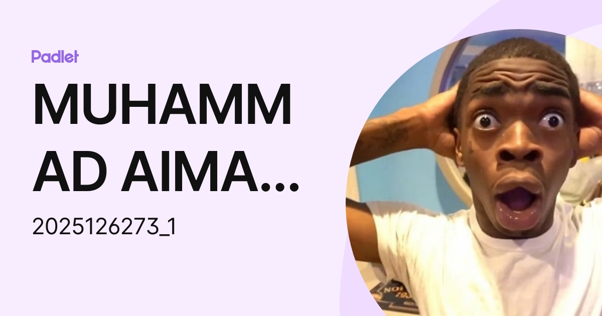 MUHAMMAD AIMAN HAZIQ ABD RAZAK (2025126273_1) profile | Padlet