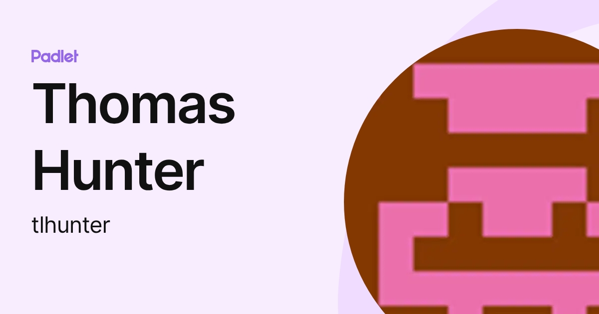 Thomas Hunter (tlhunter) profile | Padlet