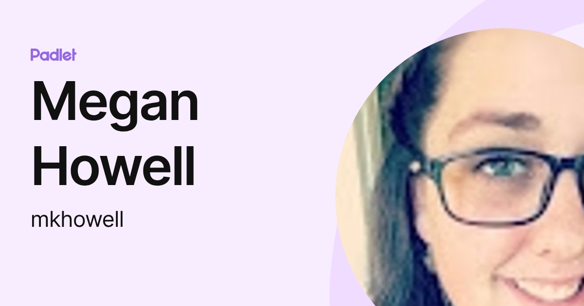 Megan Howell (mkhowell) profile | Padlet