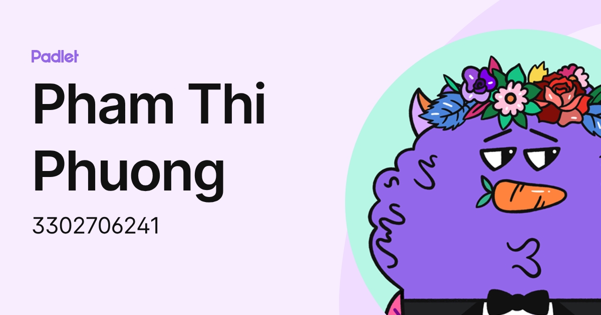 Pham Thi Phuong (3302706241) profile | Padlet