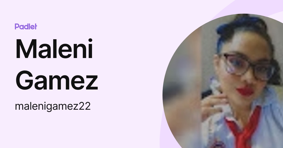 Maleni Gamez (malenigamez22) profile | Padlet
