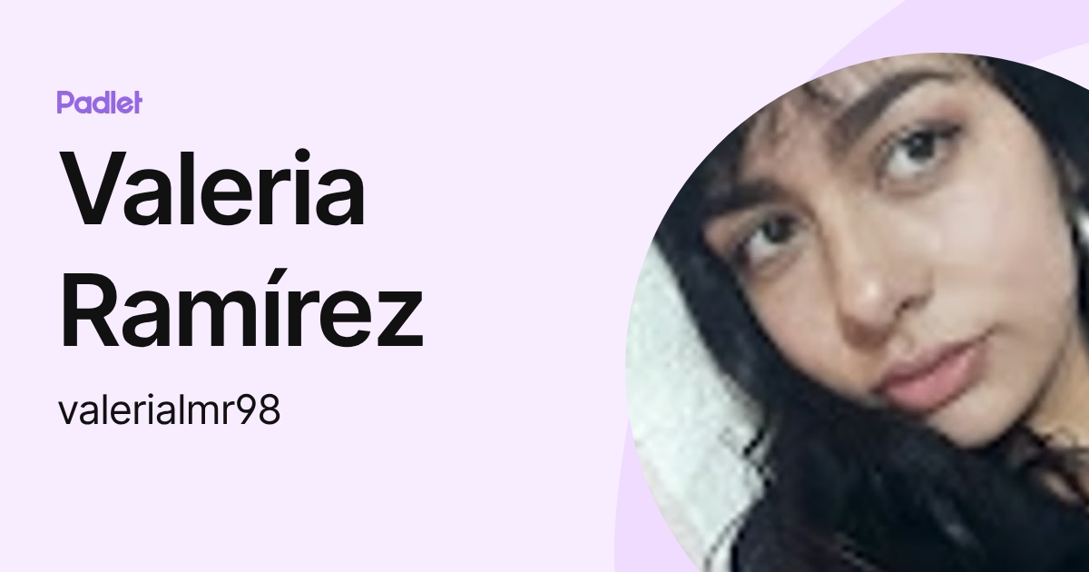 Valeria Ramírez (valerialmr98) profile | Padlet