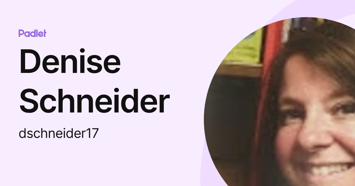 Denise Schneider (dschneider17) profile | Padlet