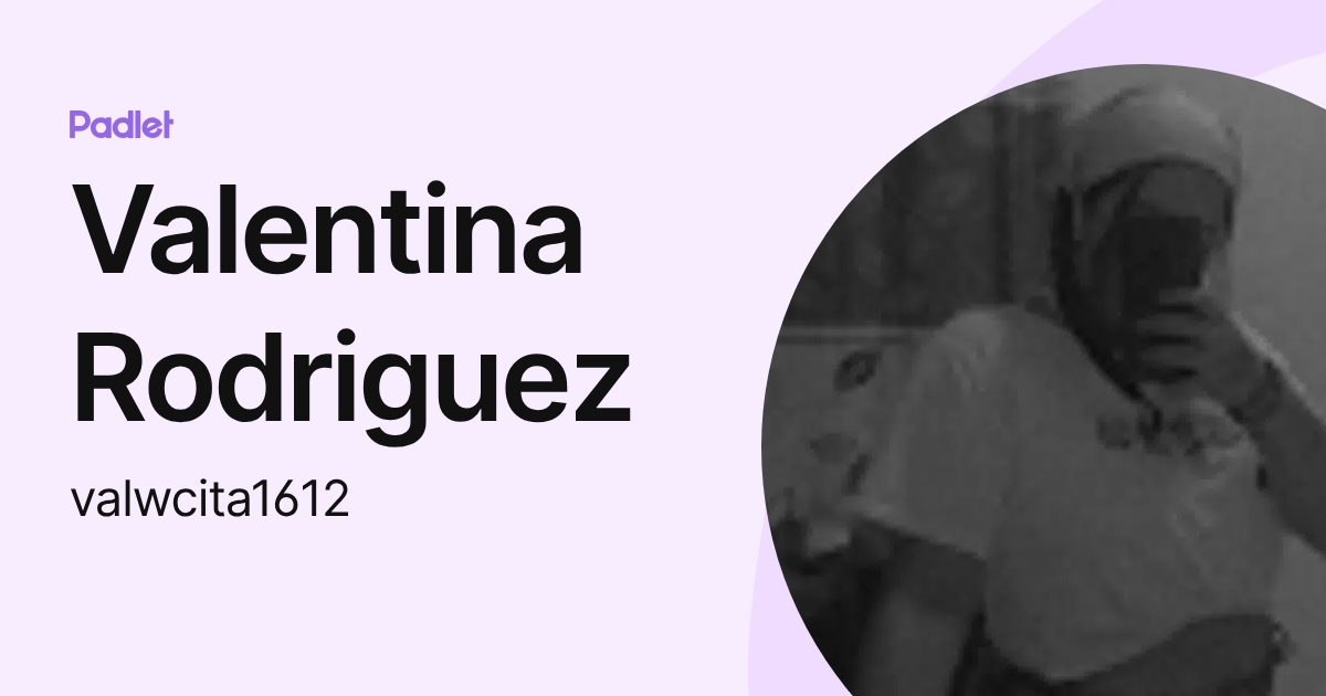 Valentina Rodriguez (valwcita1612) profile | Padlet