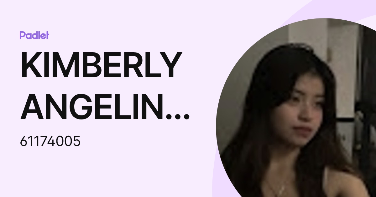 KIMBERLY ANGELINE PARIAPAZA SUTA (61174005) profile | Padlet