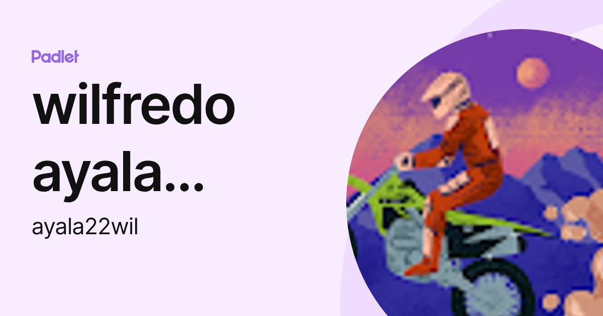 wilfredo ayala cardona (ayala22wil) profile | Padlet