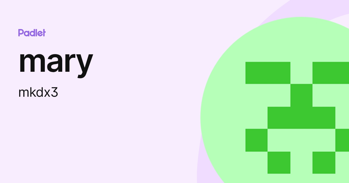 mary (mkdx3) profile | Padlet