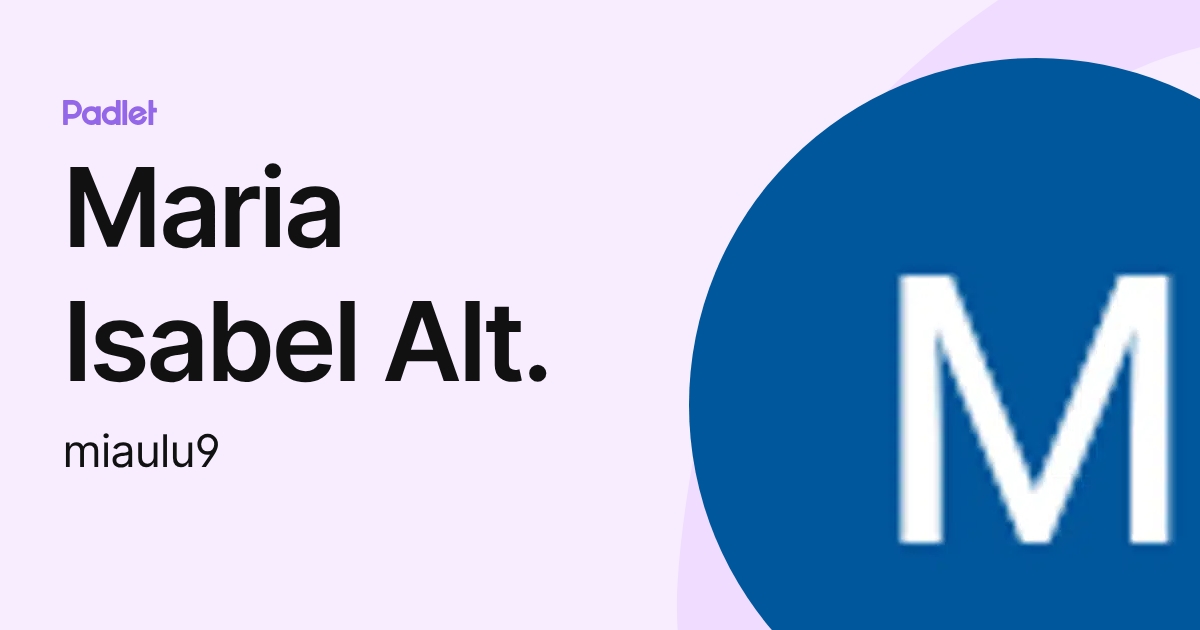 Maria Isabel Alt. (miaulu9) profile | Padlet