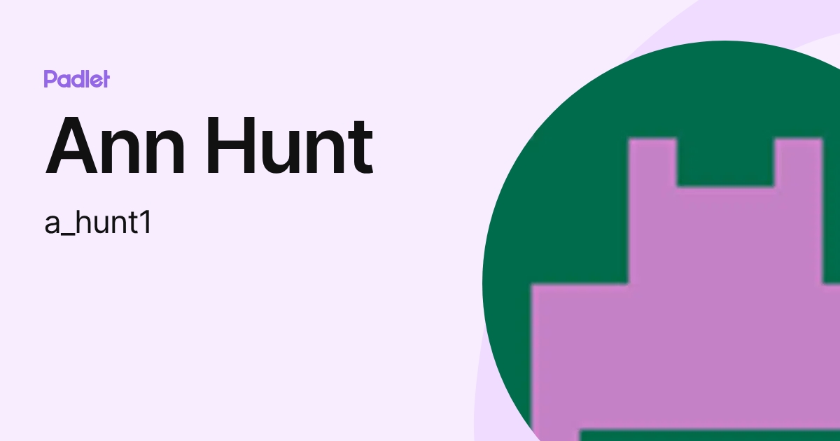 Ann Hunt (a_hunt1) profile | Padlet
