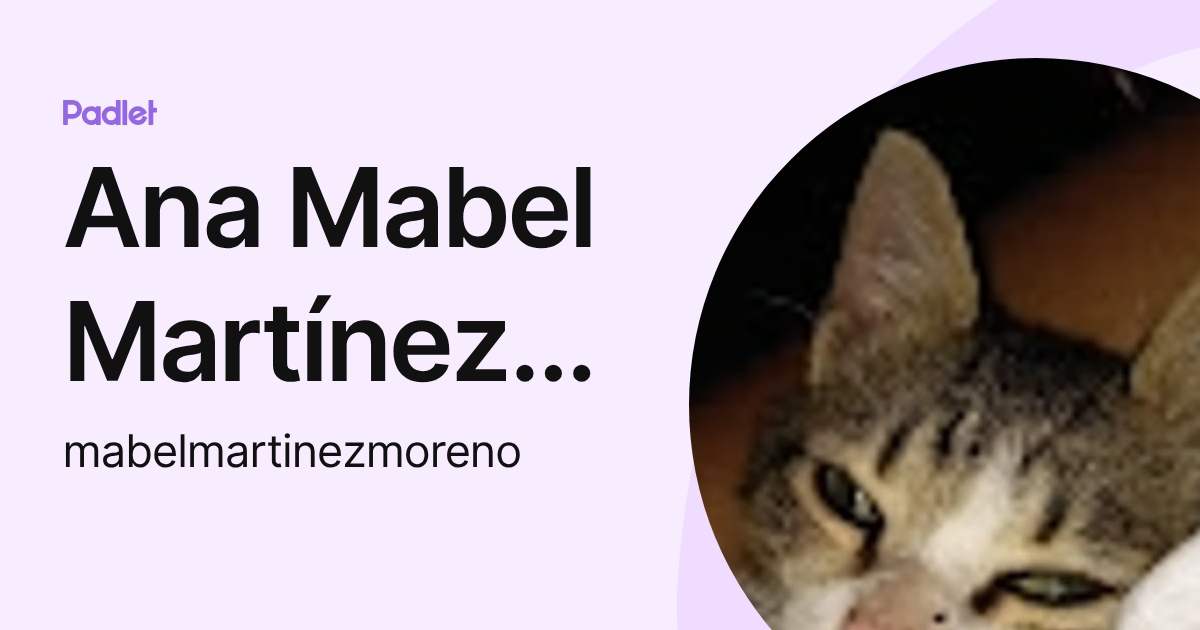 Ana Mabel Martínez Moreno (mabelmartinezmoreno) profile | Padlet
