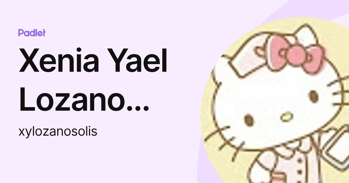 Xenia Yael Lozano Solis (xylozanosolis) profile | Padlet
