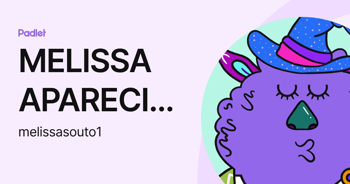 MELISSA APARECIDA SOUTO DAMASCENO (melissasouto1) profile | Padlet
