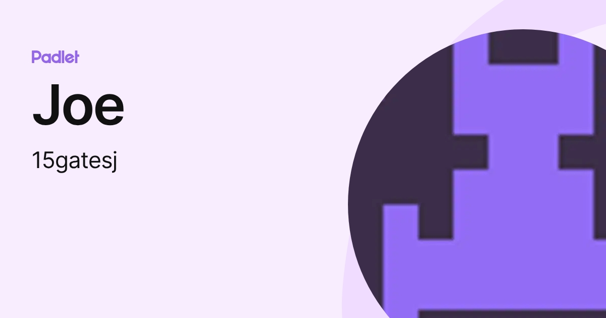 Joe (15gatesj) profile | Padlet