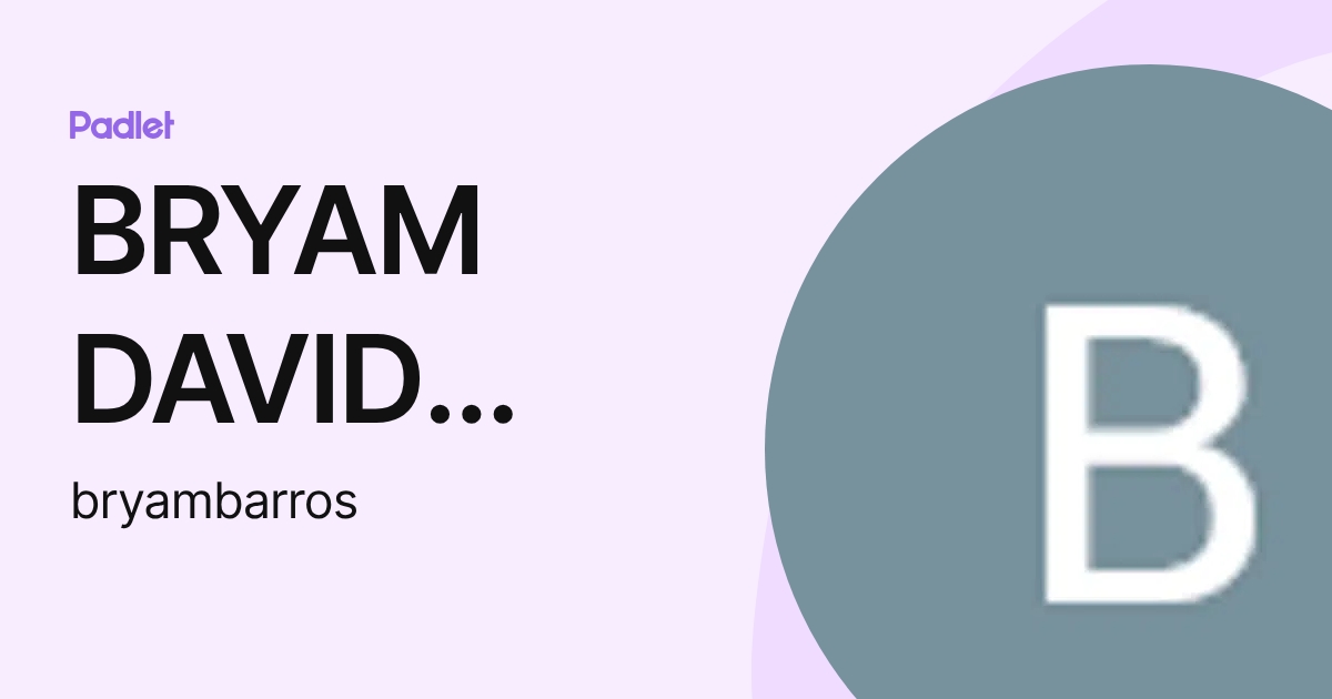 BRYAM DAVID BARROS DURAN (bryambarros) profile | Padlet