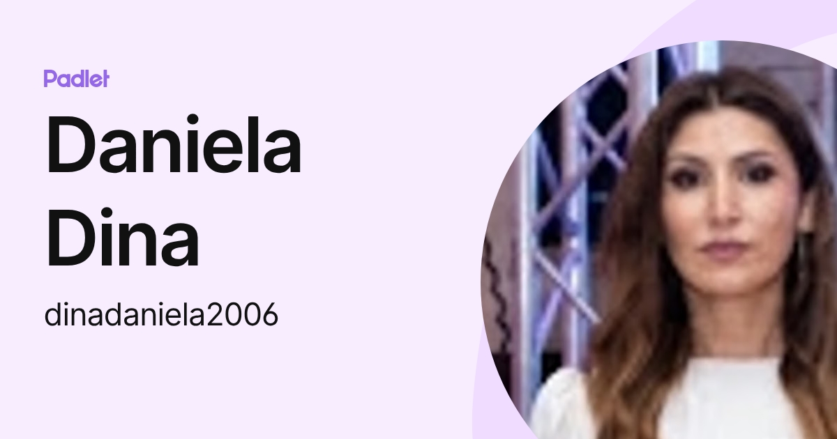 Daniela Dina (dinadaniela2006) profile | Padlet