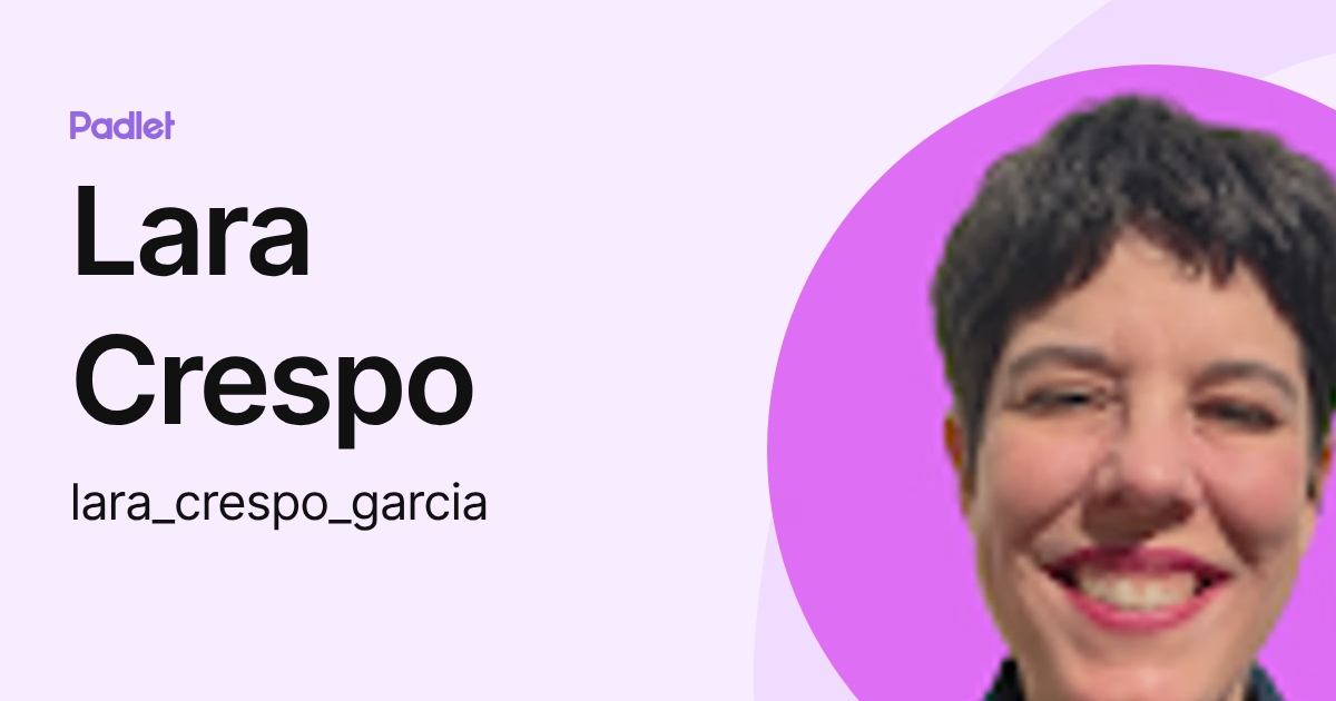 Lara Crespo (lara_crespo_garcia) profile | Padlet