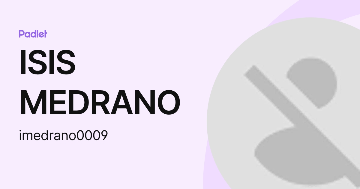 ISIS MEDRANO (imedrano0009) profile | Padlet