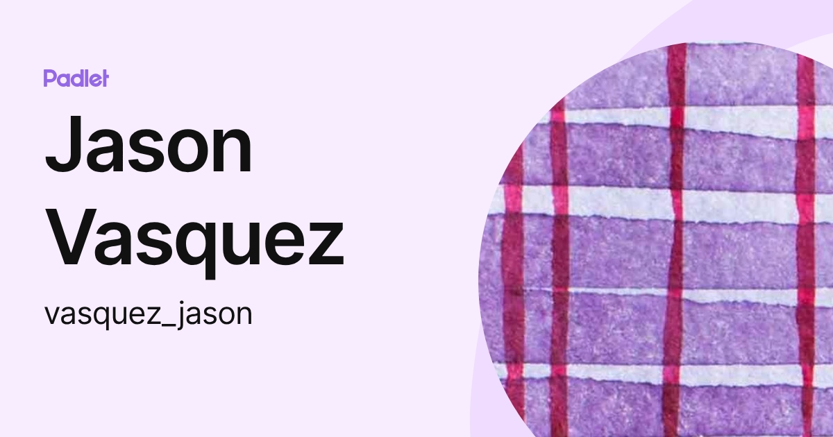 Jason Vasquez (vasquez_jason) profile | Padlet