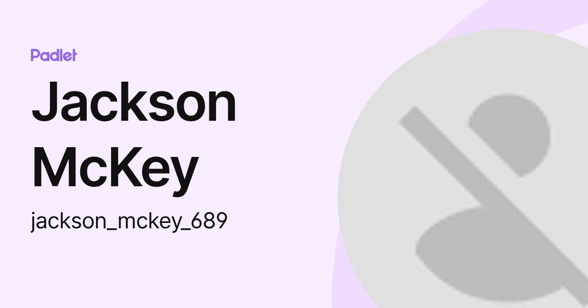 Jackson McKey (jackson_mckey_689) profile | Padlet