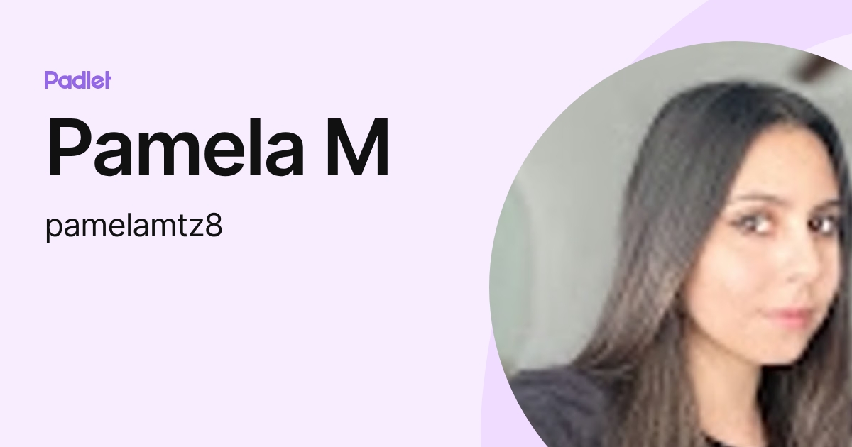 Pamela M (pamelamtz8) profile | Padlet
