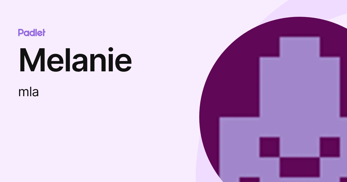 Melanie (mla) profile | Padlet