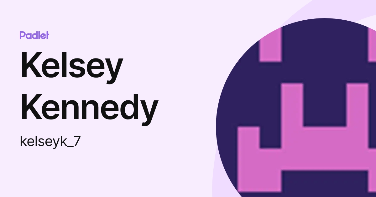 Kelsey Kennedy (kelseyk_7) profile | Padlet