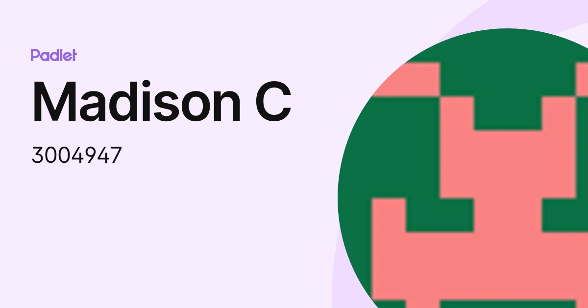 Madison C (3004947) profile | Padlet