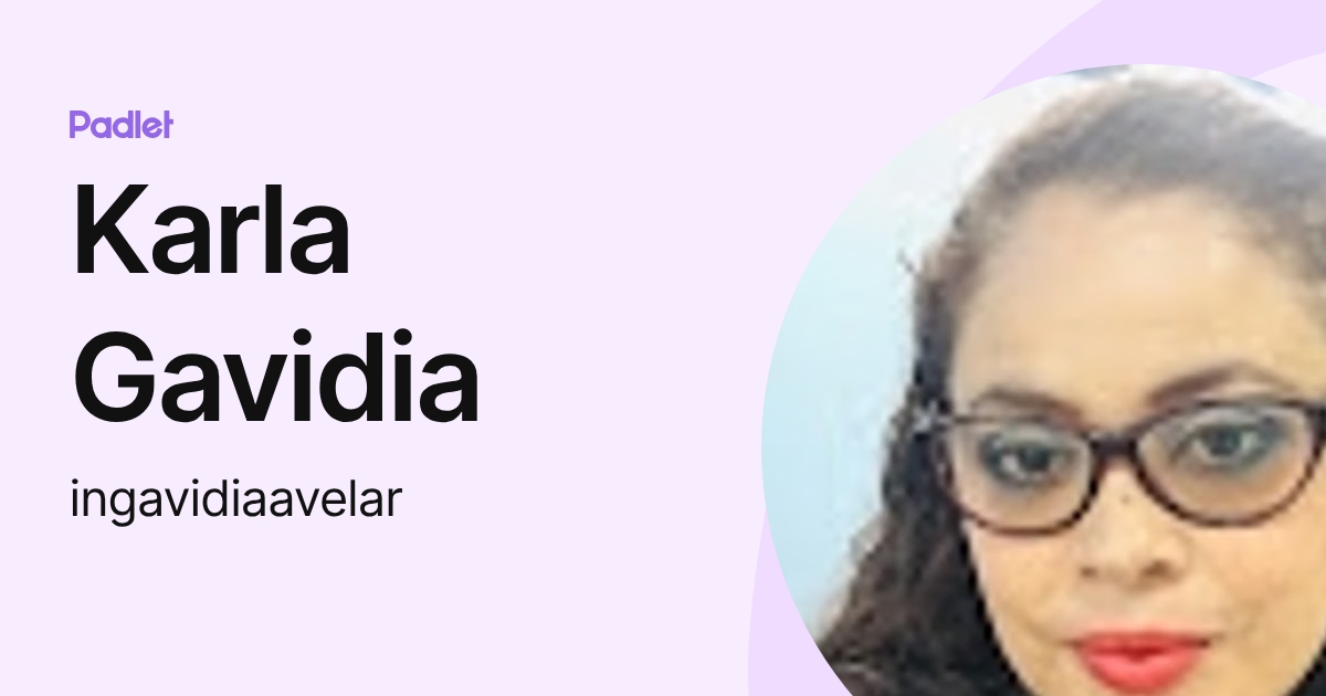 Karla Gavidia (ingavidiaavelar) profile | Padlet