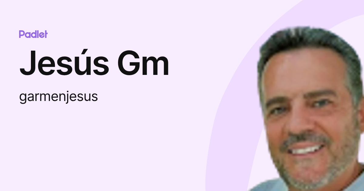 Jesús Gm (garmenjesus) profile | Padlet