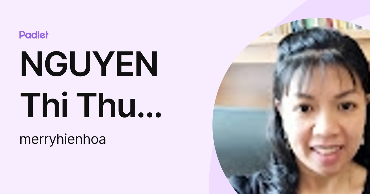 NGUYEN Thi Thu Hien (merryhienhoa) profile | Padlet