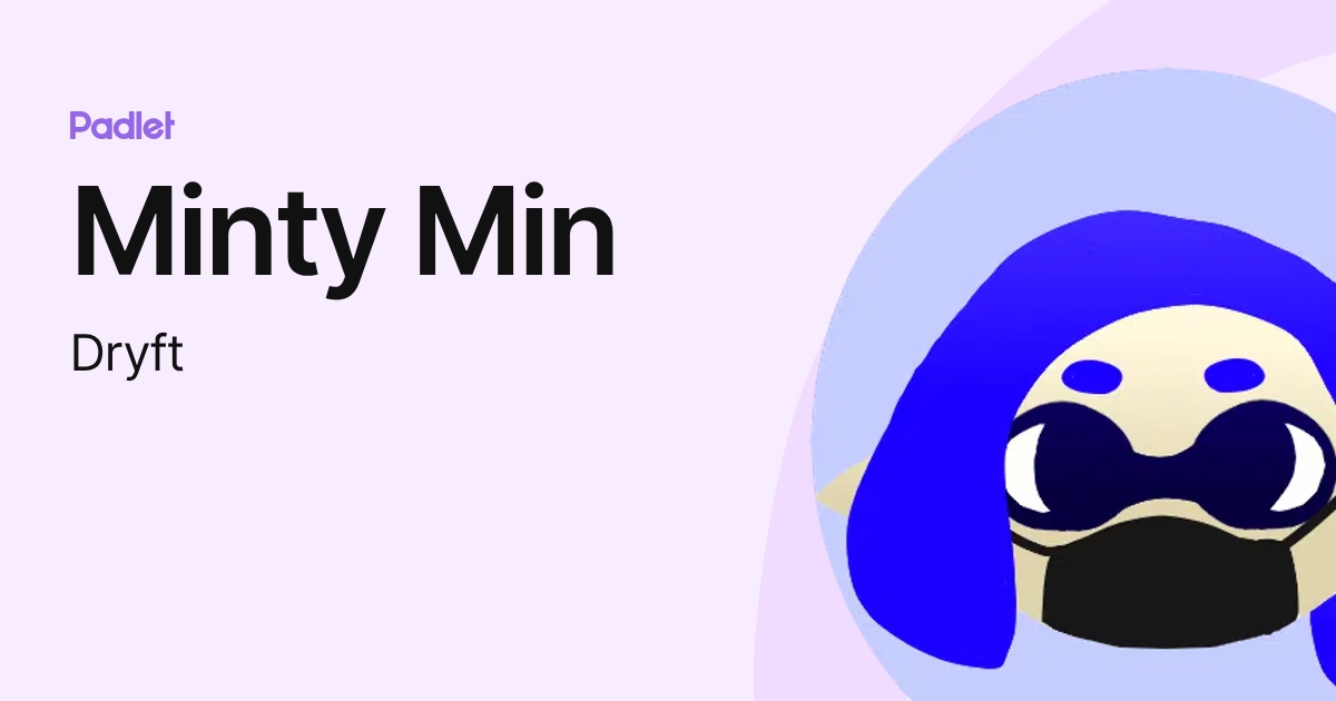 Minty Min (Dryft) profile | Padlet