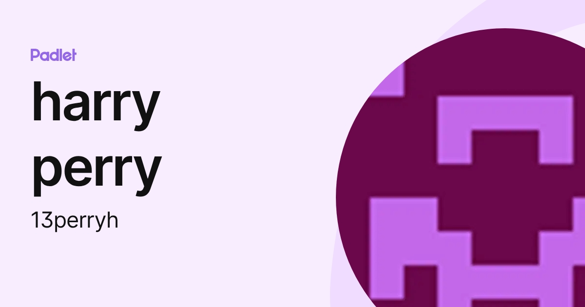 harry perry (13perryh) profile | Padlet