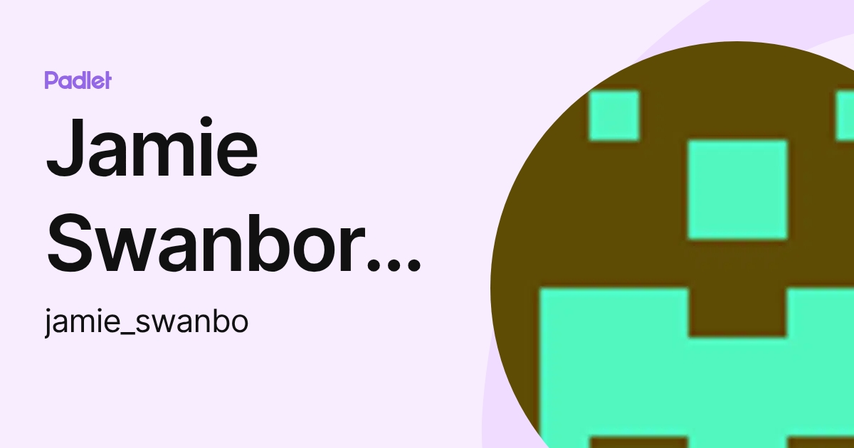 Jamie Swanborough (jamie_swanbo) profile | Padlet