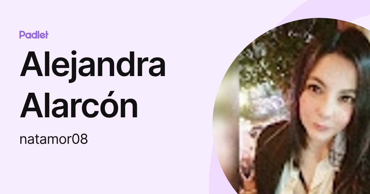 Alejandra Alarcón (natamor08) profile | Padlet