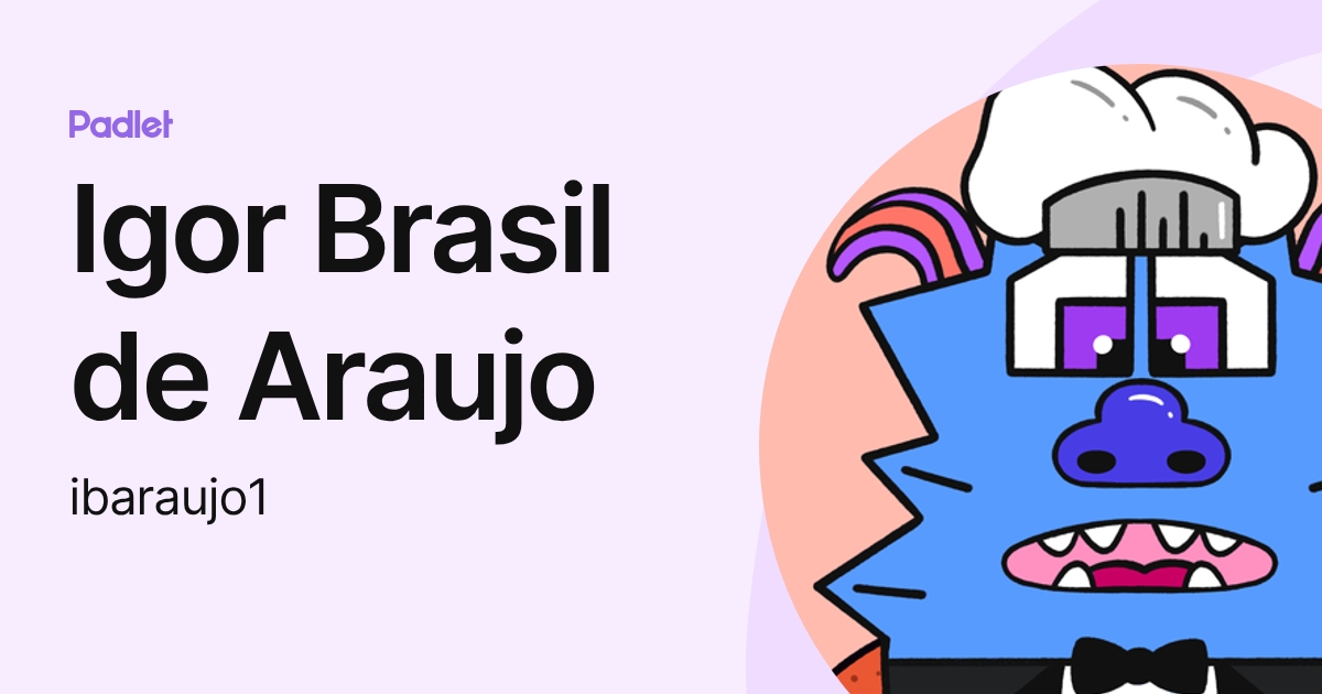 Igor Brasil de Araujo (ibaraujo1) profile | Padlet