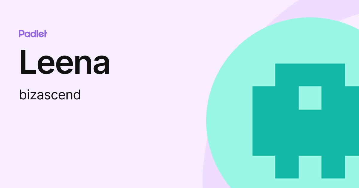 Leena (bizascend) profile | Padlet