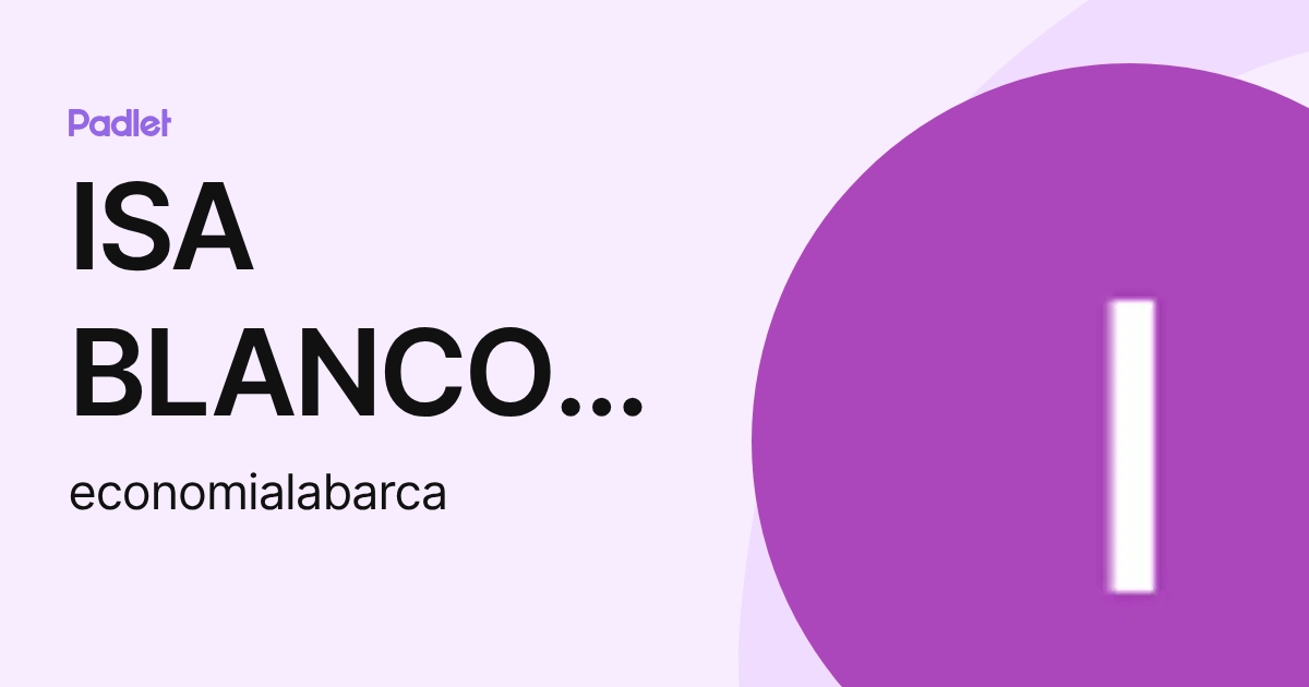 ISA BLANCO GARCIA (economialabarca) profile | Padlet