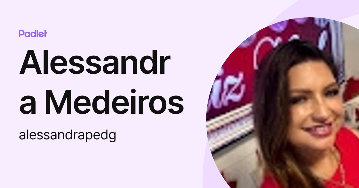 Alessandra Medeiros (alessandrapedg) profile | Padlet