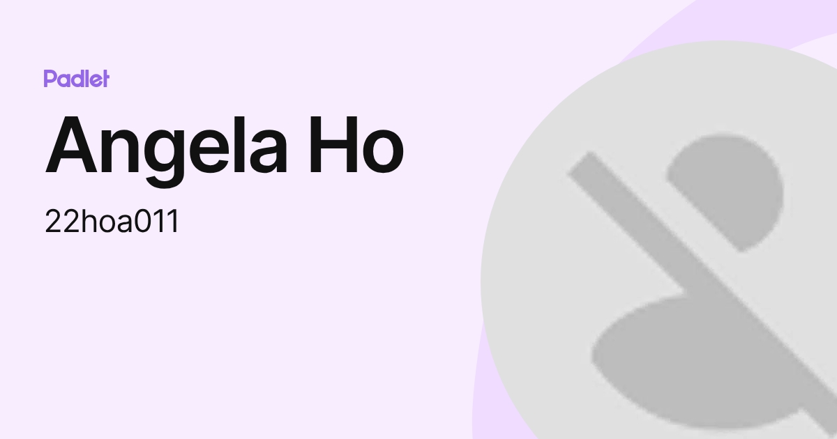 Angela Ho (22hoa011) profile | Padlet