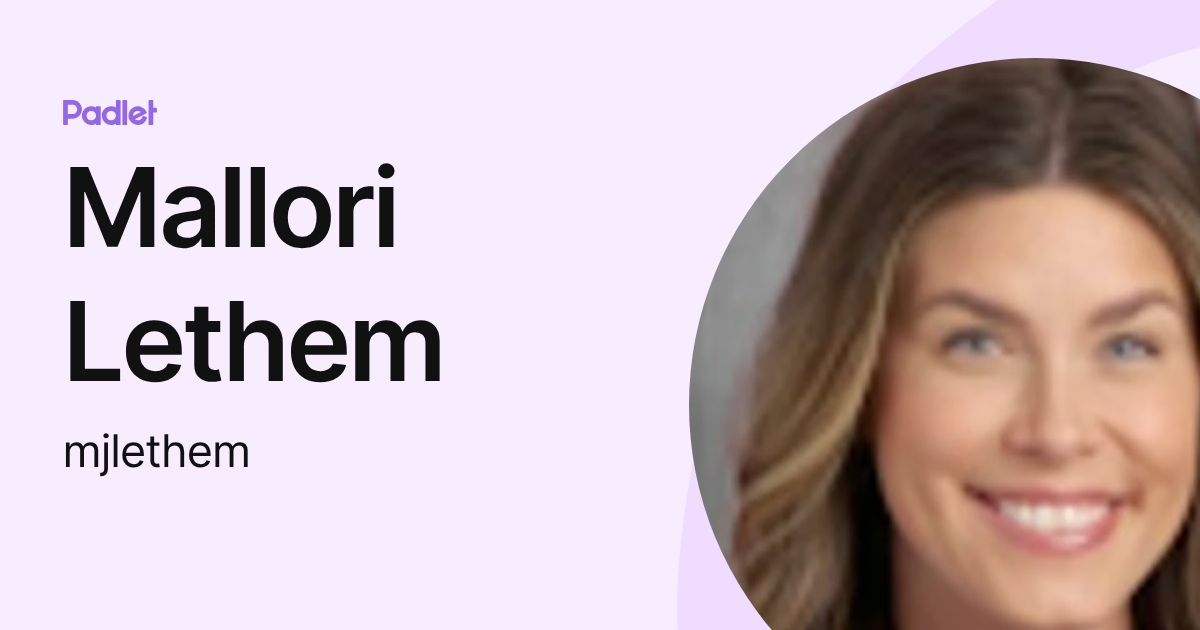 Mallori Lethem (mjlethem) profile | Padlet